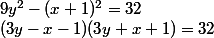 9y^2-(x+1)^2=32
 \\ (3y-x-1)(3y+x+1)=32